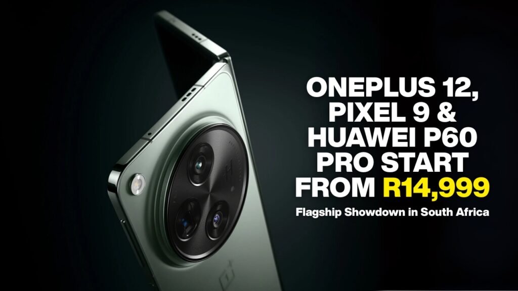 Flagship Showdown in South Africa – OnePlus 12, Pixel 9 & Huawei P60 Pro Start from R14,999